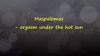 Maspalomas - orgazam pod vrućim suncem
